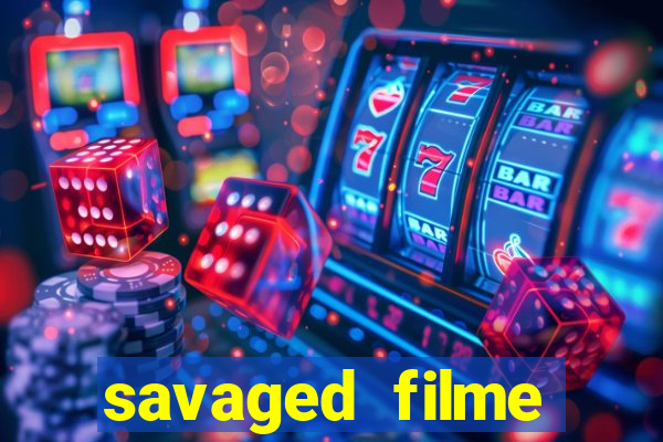 savaged filme completo dublado